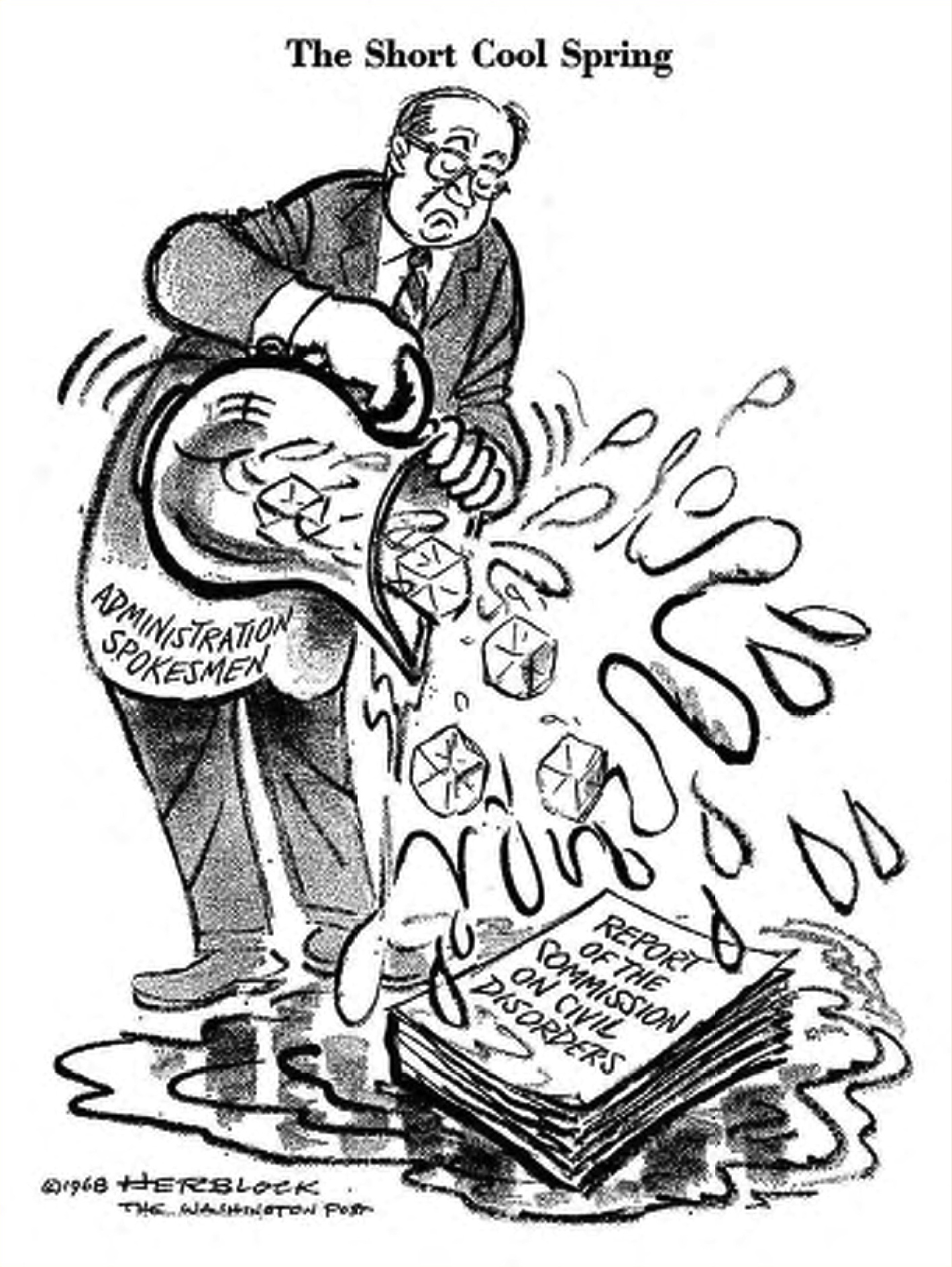 Herblock cartoon showing a man labeled “administration spokesmen” pouring a pitcher of water and ice cubes on a stack of papers labeled “Report on the Commission on Civil Disorders."