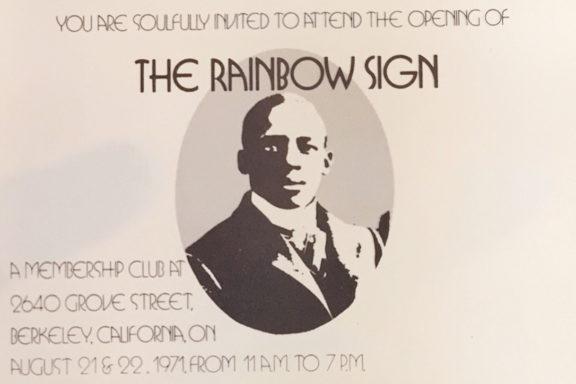 Invitation for the opening of Rainbow Sign, featuring the image of a dapper black man in turn-of-the-century coat, tie, and high collar. The invitation reads: "You are soulfully invited to attend the opening of The Rainbow Sign. A Membership Club at 2640 Grove Street, Berkeley, California on August 21 and 22, 1971, from 11am to 7pm."